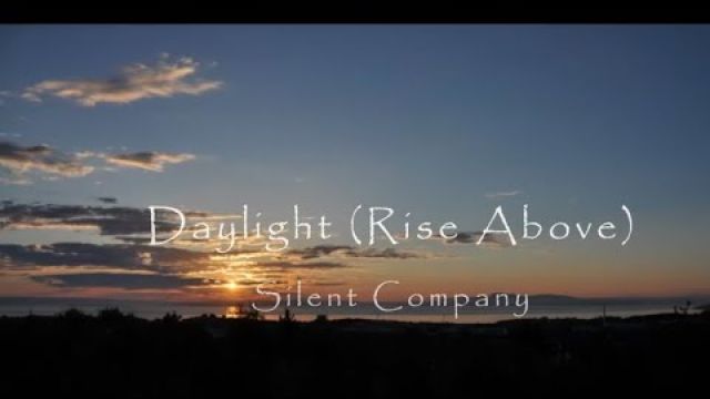 "Daylight (Rise Above)" - Silent Company 